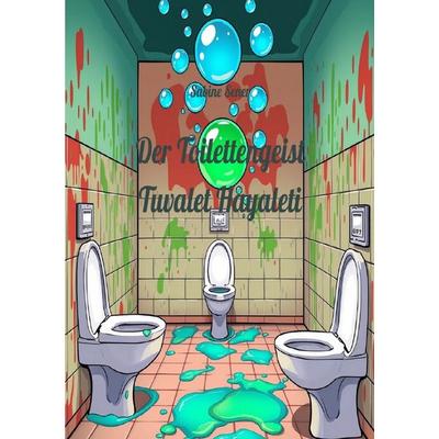 Der Toilettengeist - Tuvalet Hayaleti, Taschenbuch von Sabine Sener, Epubli, 978-3-8190-7574-2