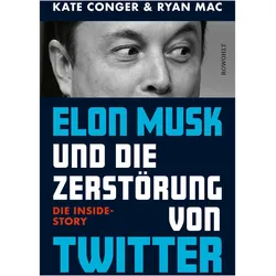 Elon Musk und die Zerstörung von Twitter, Sachbücher von Kate Conger, Ryan Mac