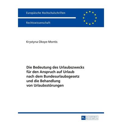 Die Bedeutung des Urlaubszwecks für den Anspruch auf Urlaub nach dem Bundesurlaubsgesetz und die Behandlung von Urlaubsstörungen, Taschenbuch von