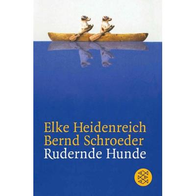 Rudernde Hunde, Taschenbuch von Elke Heidenreich,Bernd Schroeder, Fischer Taschenbuch Verlag, 978-3-596-15879-9