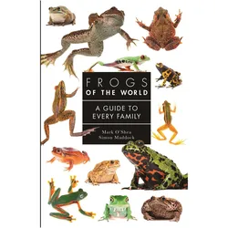 Frogs of the World, Ratgeber von Mark O'Shea, Simon Maddock