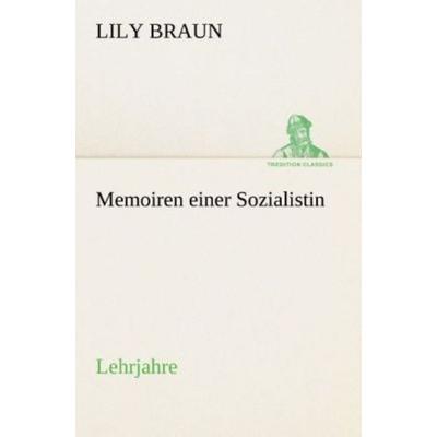 Memoiren einer Sozialistin Lehrjahre, Taschenbuch von Lily Braun, Tredition, 978-3-8495-4713-4