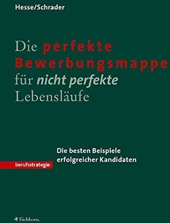 Jürgen Hesse - Die perfekte Bewerbungsmappe für nicht perfekte Lebensläufe: Die besten Beispiele erfolgreicher Kandidaten - Preis vom 16.10.2026 11:41:07 h