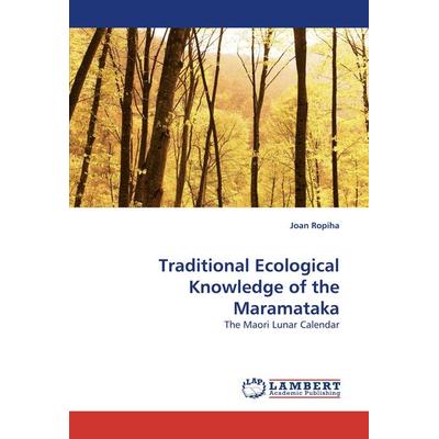 Traditional Ecological Knowledge of the Maramataka, Taschenbuch von Joan Ropiha, LAP LAMBERT Academic Publishing, 978-3-8383-5576-4