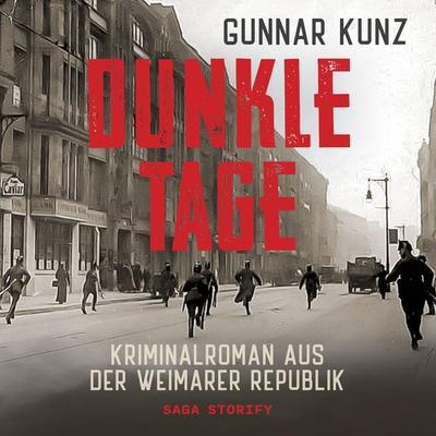 Dunkle Tage: Kriminalroman aus der Weimarer Republik - Gunnar Kunz, Audio, 9788728454251
