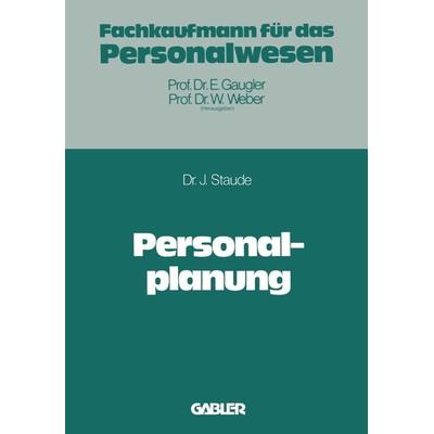 Personalplanung, Taschenbuch von Joachim Staude, Betriebswirtschaftlicher Verlag Gabler, 978-3-409-38511-4