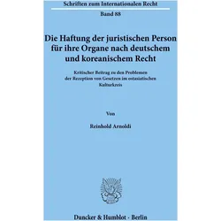 Die Haftung der juristischen Person für ihre Organe nach deutschem und koreanischem Recht., Fachbücher von Reinhold Arnoldi