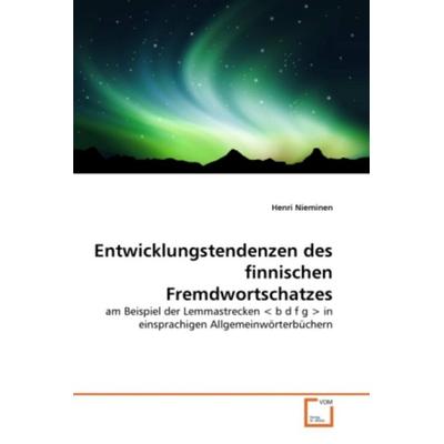 Nieminen, H: Entwicklungstendenzen des finnischen Fremdworts, Taschenbuch von Henri Nieminen, VDM, 978-3-639-38142-9