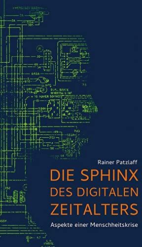 Rainer Patzlaff - Die Sphinx des digitalen Zeitalters: Aspekte einer Menschheitskrise - Preis vom 18.10.2026 19:22:15 h