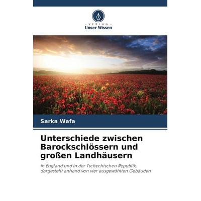 Unterschiede zwischen Barockschlössern und großen Landhäusern, Taschenbuch von Sarka Wafa, Verlag Unser Wissen, 978-620-9-43164-7