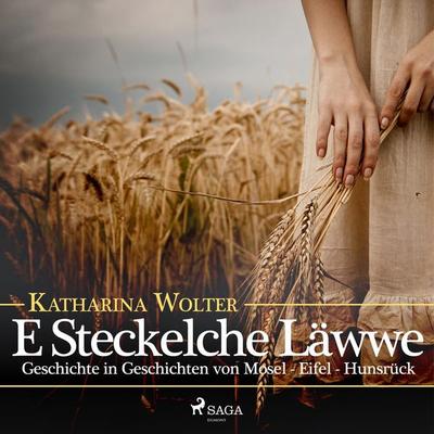 E Steckelche Läwwe - Geschichte in Geschichten von Mosel - Eifel - Hunsrück (Ungekürzt) - Katharina Wolter, Audio, 9788711858066