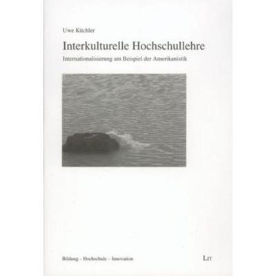 Interkulturelle Hochschullehre, Taschenbuch von Uwe Küchler, Lit Verlag, 978-3-8258-0486-2