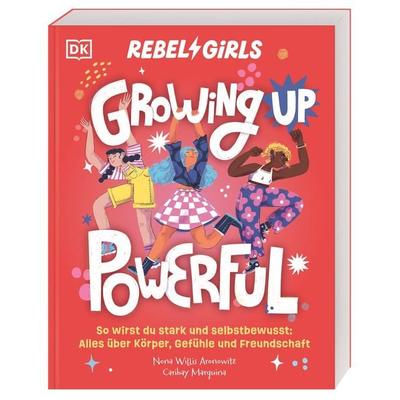 Rebel Girls - das Original. Growing up powerful, Taschenbuch von Nona Willis Aronowitz, DK Verlag Dorling Kindersley, 978-3-8310-5095-6