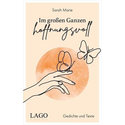 Im großen Ganzen hoffnungsvoll, Gebundene Ausgabe von Sarah Marie, LAGO