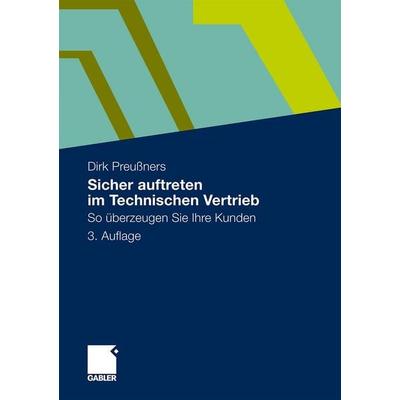 Sicher auftreten im Technischen Vertrieb, Taschenbuch von Dirk Preussners, Betriebswirtschaftlicher Verlag Gabler