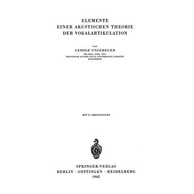 Elemente Einer Akustischen Theorie der Vokalartikulation, Taschenbuch von G. Ungeheuer, Springer Berlin, 978-3-540-02915-1