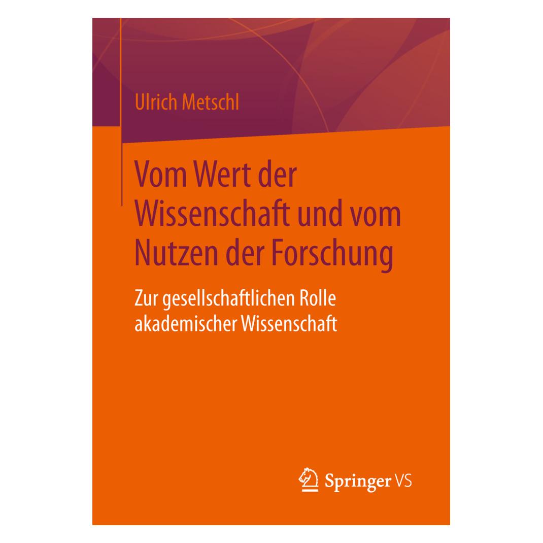 Springer Vom Wert der Wissenschaft und vom Nutzen der Forschung (Deutsch, Softcover, Ulrich Metschl) (55605813)