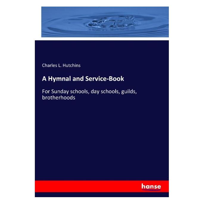 Hansebooks A Hymnal and Service-Book (Englisch, Softcover, Charles L Hutchins) (57144851)