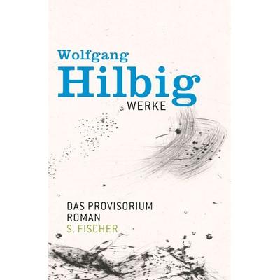 Werke, Band 6: Das Provisorium, Gebundene Ausgabe von Wolfgang Hilbig, S. Fischer Verlag, 978-3-10-033846-4