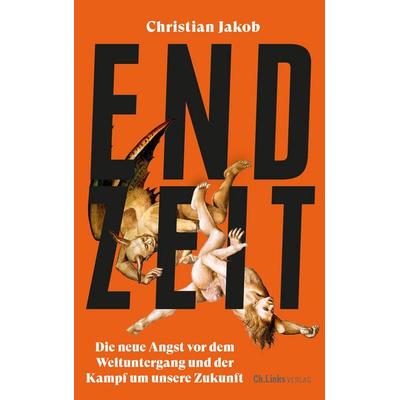 Endzeit, Gebundene Ausgabe von Christian Jakob, Ch. Links Verlag