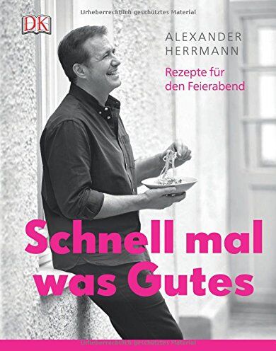 Alexander Herrmann - Schnell mal was Gutes: Rezepte für den Feierabend - Preis vom 11.10.2026 15:43:13 h