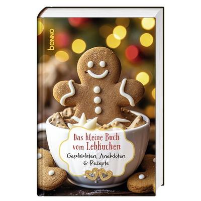 Das kleine Buch vom Lebkuchen, Gebundene Ausgabe von , St. Benno, 978-3-7462-6639-8