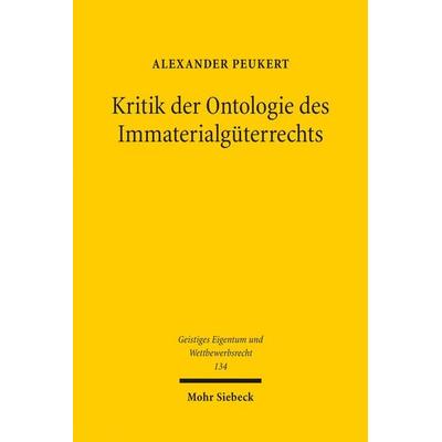 Kritik der Ontologie des Immaterialgüterrechts, Taschenbuch von Alexander Peukert, Mohr Siebeck, 978-3-16-155960-0
