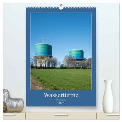 Wassertürme im Ruhrgebiet (hochwertiger Premium Wandkalender 2026 DIN A2 hoch), Kunstdruck in Hochglanz
