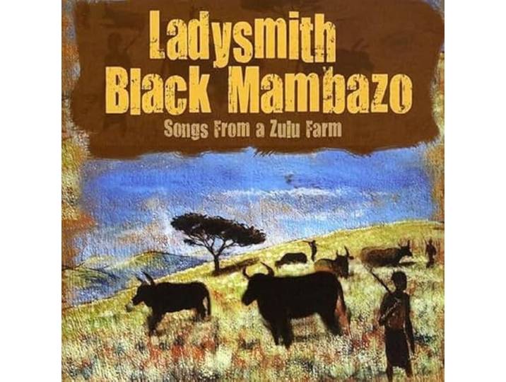 Ladysmith Black Mambazo - Songs From A Zulu Farm