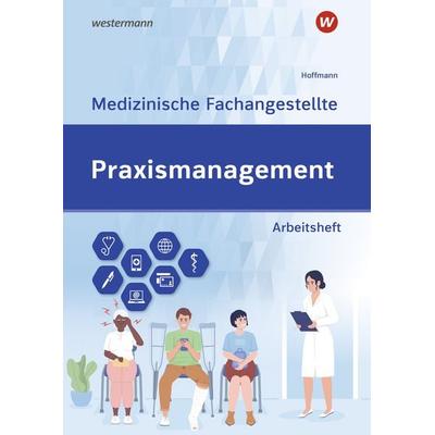 Praxismanagement - Medizinische Fachangestellte, Taschenbuch von Uwe Hoffmann, Westermann Berufliche Bildung, 978-3-427-01226-9