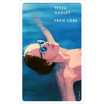Freie Liebe, Taschenbuch von Tessa Hadley, Kampa Verlag, 978-3-311-15081-7
