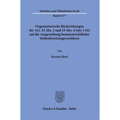 Organisatorische Rückwirkungen der Art. 33 Abs. 2 und 19 Abs. 4 Satz 1 GG auf die Ausgestaltung beamtenrechtlicher Stellenbesetzungsverfahren.,