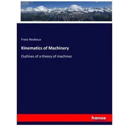 Kinematics of Machinery, Fachbücher von Franz Reuleaux