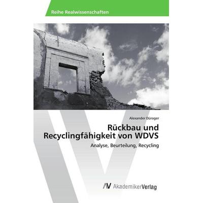 Rückbau und Recyclingfähigkeit von WDVS, Taschenbuch von Alexander Dürager, AV Akademikerverlag, 978-3-639-87714-4