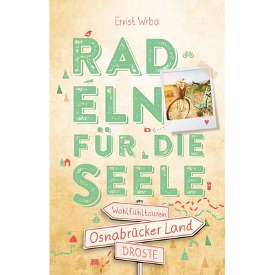 Osnabrücker Land. Radeln für die Seele, Taschenbuch von Ernst Wrba, Droste Verlag GmbH, 978-3-7700-2242-7