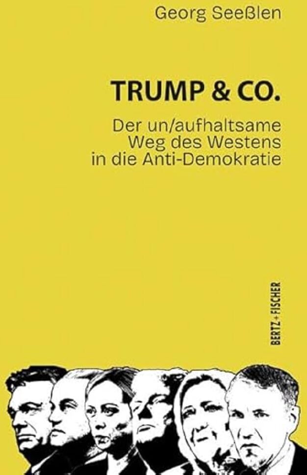 Georg Seeßlen - Trump & Co.: Der un/aufhaltsame Weg des Westens in die Anti-Demokratie (Politik aktuell) - Preis vom 06.10.2026 07:26:00 h