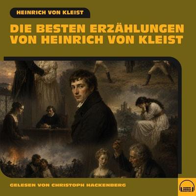 Die besten Erzählungen von Heinrich von Kleist - Heinrich Kleist, Audio, 9783711961495