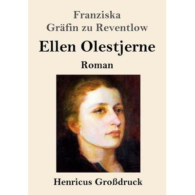 Ellen Olestjerne (Großdruck), Taschenbuch von Franziska Gräfin zu Reventlow, BoD - Books on Demand, 978-3-8478-4472-3