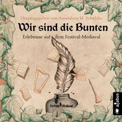 Wir sind die Bunten. Erlebnisse auf dem Festival-Mediaval - Robert Corvus,Tommy Krappweis,Yule Forrest,Gabriele Ketterl,Isa Theobald, Download,