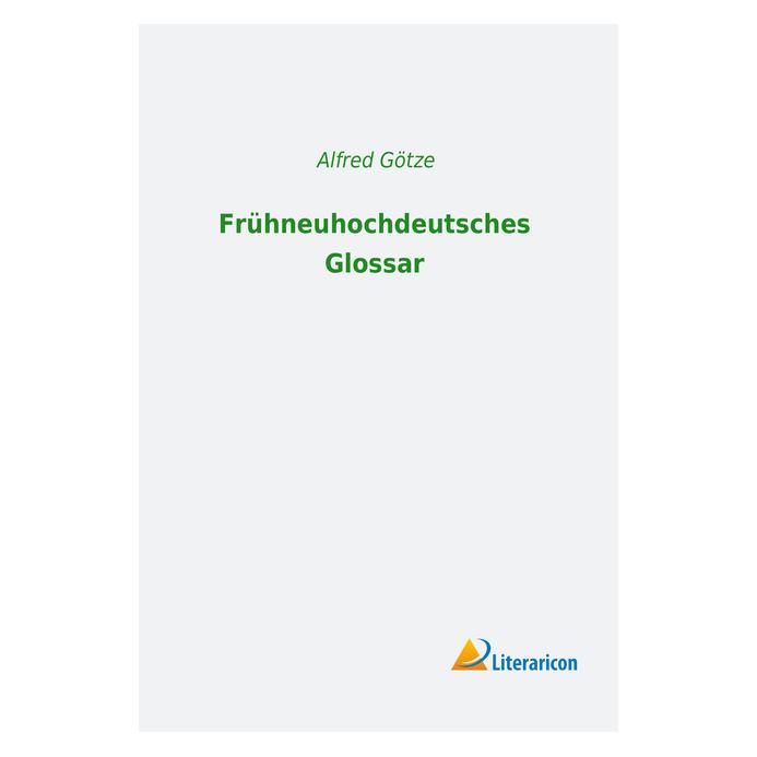 Literaricon Frühneuhochdeutsches Glossar (Deutsch, Softcover, Alfred Götze) (55992499)