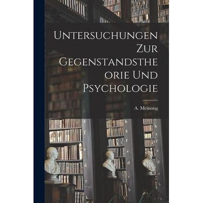 Untersuchungen zur Gegenstandstheorie und Psychologie, Taschenbuch von A. Meinong, British Library, Historical Print Editions, 978-1-01-584911-2