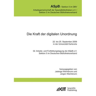 Die Kraft der digitalen Unordnung.32.Arbeits- und Fortbildungstagung der ASpB e., Taschenbuch von Jadwiga Warmbrunn, KIT Scientific Publishing,