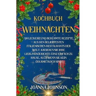 Kochbücher / Kochbuch Weihnachten, Taschenbuch von Joanna Johnson, Epubli, 978-3-7598-8550-0