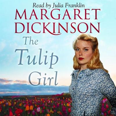 The Tulip Girl - Margaret Dickinson, Audio, 9781447269229