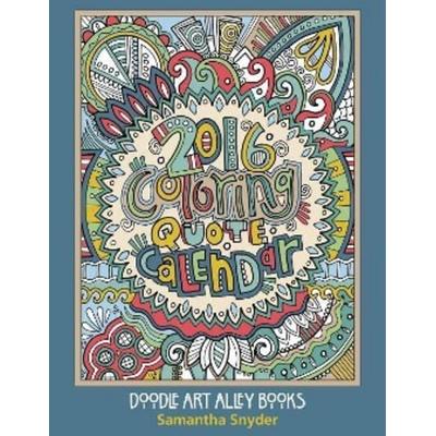 2016 Coloring Quote Calendar, Taschenbuch von Samantha Snyder, Amazon Digital Services LLC - Kdp, 978-0-9839182-7-1