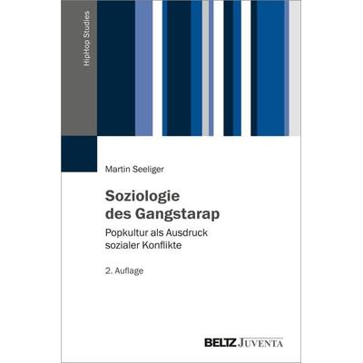 Soziologie des Gangstarap, Taschenbuch von Martin Seeliger, Juventa Verlag ein Imprint der Beltz Verlagsgruppe GmbH & Co. KG, 978-3-7799-7016-3
