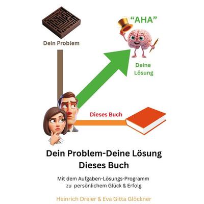 Dein Problem - Deine Lösung - Dieses Buch, Taschenbuch von Heinrich Dreier,Eva Gitta Glöckner, BoD – Books on Demand, 978-3-8192-0211-7