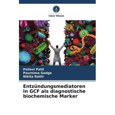 Entzündungsmediatoren in GCF als diagnostische biochemische Marker, Taschenbuch von Pallavi Patil,Pournima Godge,Nikita Rathi, Verlag Unser Wissen,