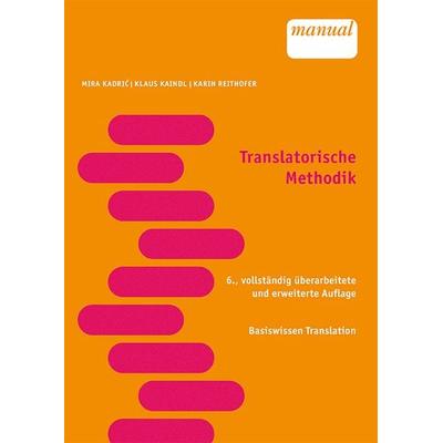 Translatorische Methodik, Taschenbuch von Mira Kadrić,Klaus Kaindl,Karin Reithofer, Facultas, 978-3-7089-1834-1