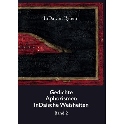 Gedichte, Aphorismen, InDaische Weisheiten Band 2, Gebundene Ausgabe von InDa Retem, Tredition, 978-3-384-00517-5